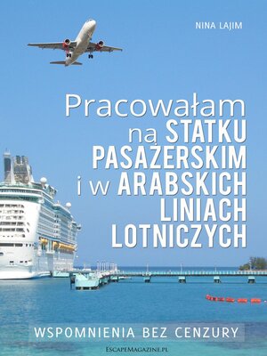 cover image of Pracowałam na statku pasażerskim i w Arabskich Liniach Lotniczych (polish)